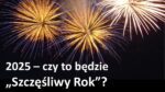 Nowy rok 2025 i co dalej?